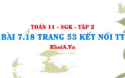 Bài 7.18 trang 53 Toán 11 Kết nối tri thức Tập 2